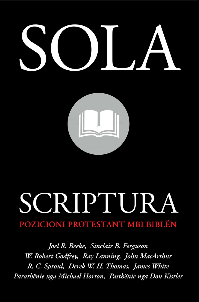 Kopertina e librit «Sola Scriptura: Pozicioni protestant mbi Biblën»